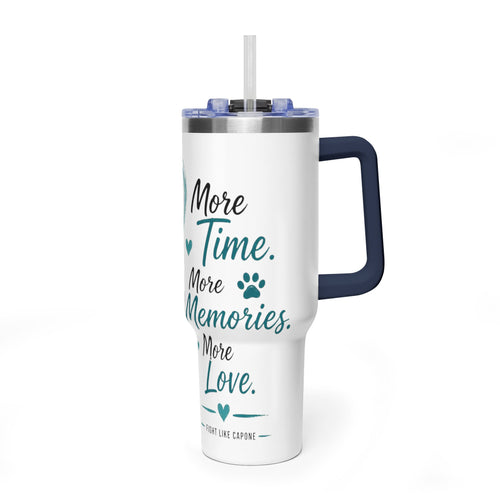 'More Time, More Memories, More Love' —  40oz Vacuum Tumbler
